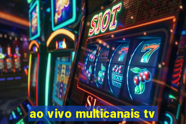 ao vivo multicanais tv